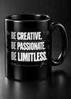 Be Creative. Be Passionate. Be Limitless. – 11 Oz Black Ceramic Mug